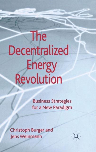 The Decentralized Energy Revolution: Business Strategies for a New Paradigm