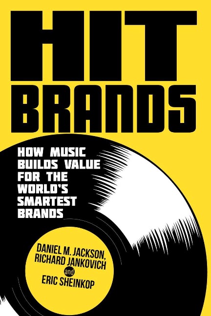 Hit Brands: How Music Builds Value for the Worlds Smartest Brands