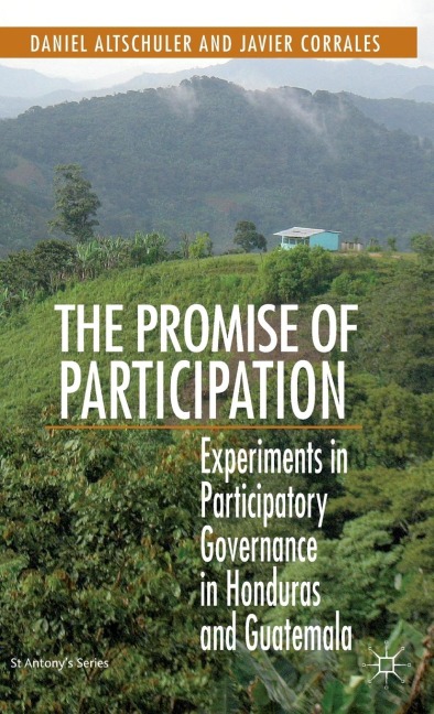 The Promise of Participation: Experiments in Participatory Governance in Honduras and Guatemala