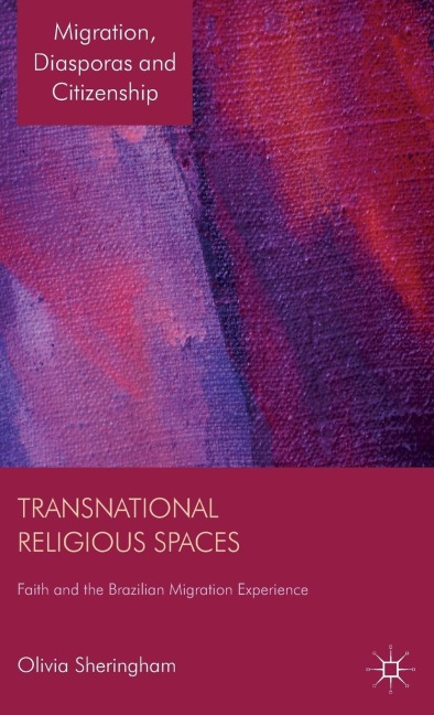 Transnational Religious Spaces: Faith and the Brazilian Migration Experience