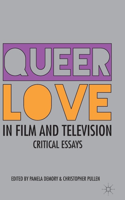 Queer Love in Film and Television: Critical Essays