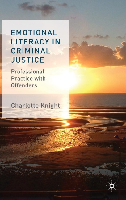 Emotional Literacy in Criminal Justice: Professional Practice with Offenders