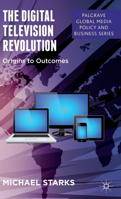 The Digital Television Revolution: Origins to Outcomes