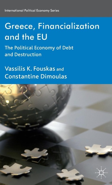 Greece, Financialization and the EU: The Political Economy of Debt and Destruction
