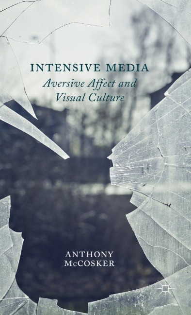 Intensive Media: Aversive Affect and Visual Culture
