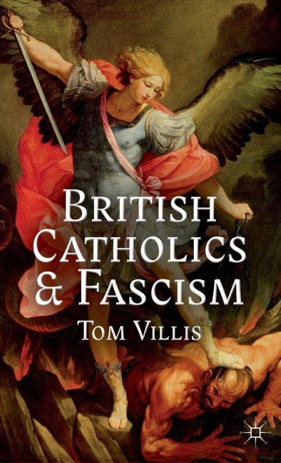 British Catholics and Fascism: Religious Identity and Political Extremism Between the Wars