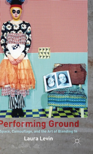 Performing Ground: Space, Camouflage, and the Art of Blending in