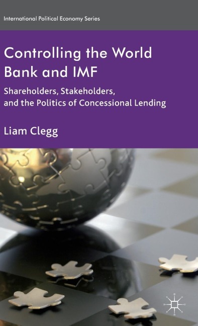 Controlling the World Bank and IMF: Shareholders, Stakeholders, and the Politics of Concessional Lending
