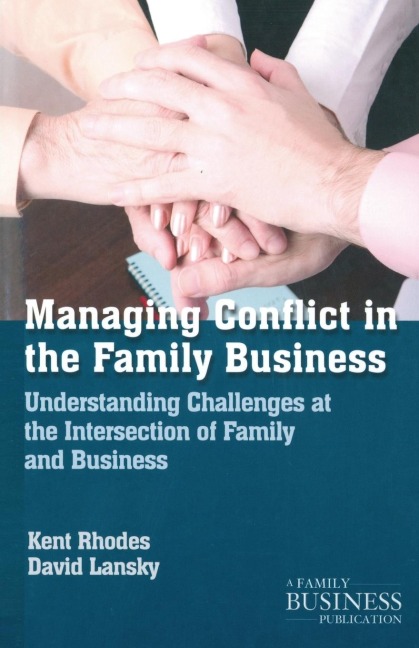 Managing Conflict in the Family Business: Understanding Challenges at the Intersection of Family and Business