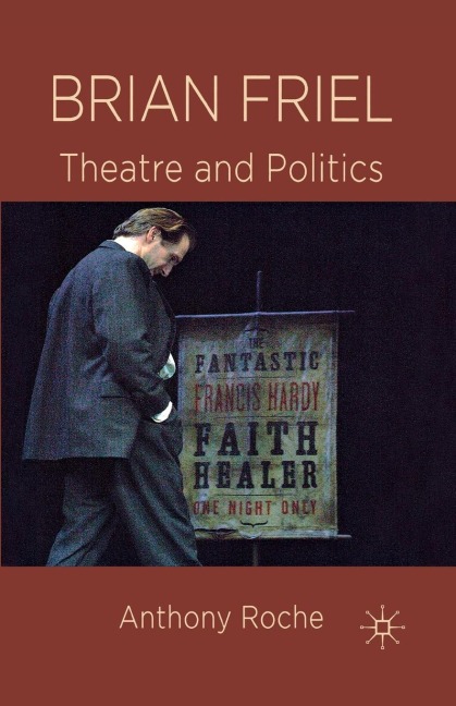 Brian Friel: Theatre and Politics