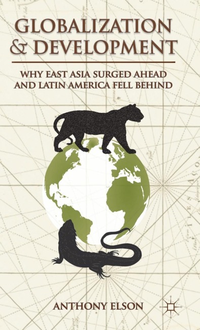 Globalization and Development: Why East Asia Surged Ahead and Latin America Fell Behind