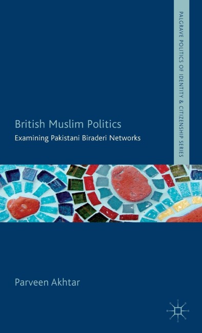 British Muslim Politics: Examining Pakistani Biraderi Networks