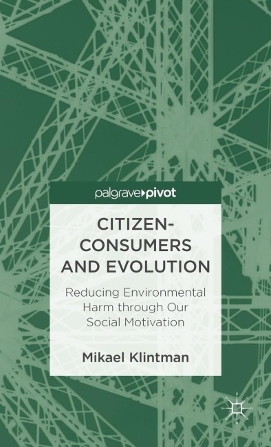 Citizen-Consumers and Evolution: Reducing Environmental Harm Through Our Social Motivation