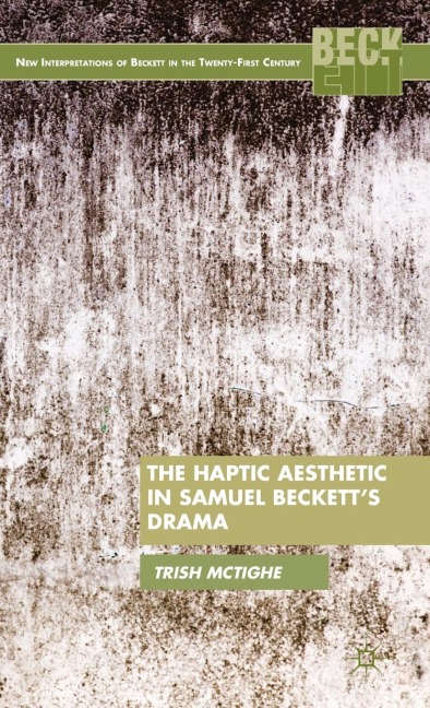 The Haptic Aesthetic in Samuel Beckett's Drama