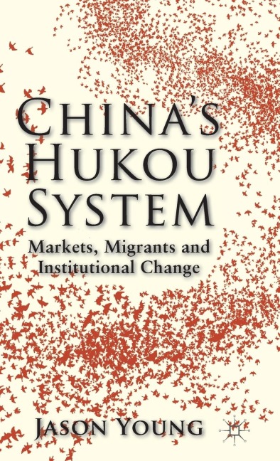 China's Hukou System: Markets, Migrants and Institutional Change
