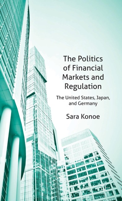 The Politics of Financial Markets and Regulation: The United States, Japan, and Germany