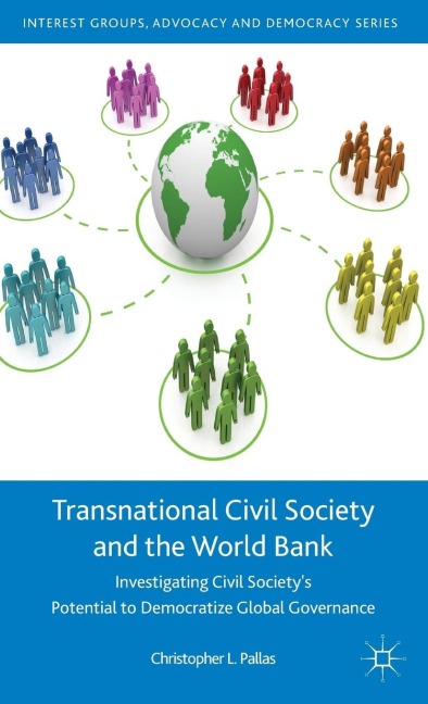 Transnational Civil Society and the World Bank: Investigating Civil Society's Potential to Democratize Global Governance