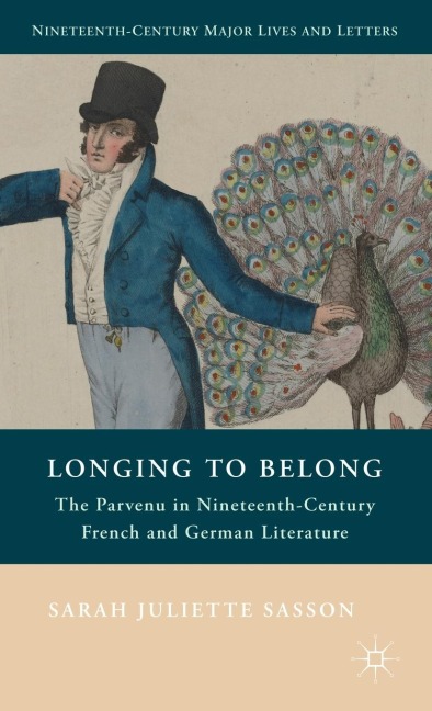 Longing to Belong: The Parvenu in Nineteenth-Century French and German Literature