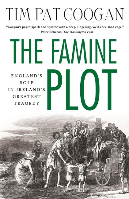 The Famine Plot: Englands Role in Irelands Greatest Tragedy