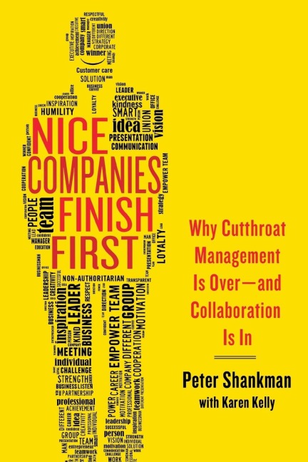 Nice Companies Finish First: Why Cutthroat Management Is Over--And Collaboration Is in