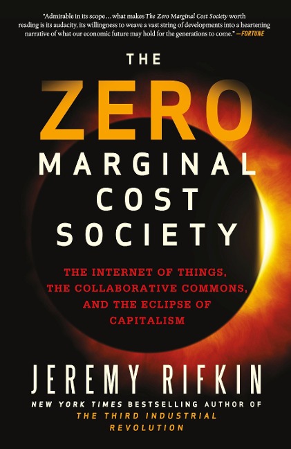 The Zero Marginal Cost Society: The Internet of Things, the Collaborative Commons, and the Eclipse of Capitalism