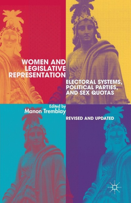 Women and Legislative Representation Electoral Systems, Political Parties, and Sex Quotas