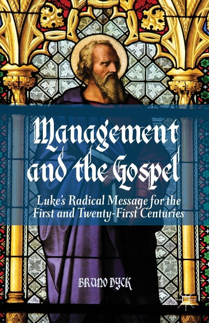 Management and the Gospel: Luke's Radical Message for the First and Twenty-First Centuries