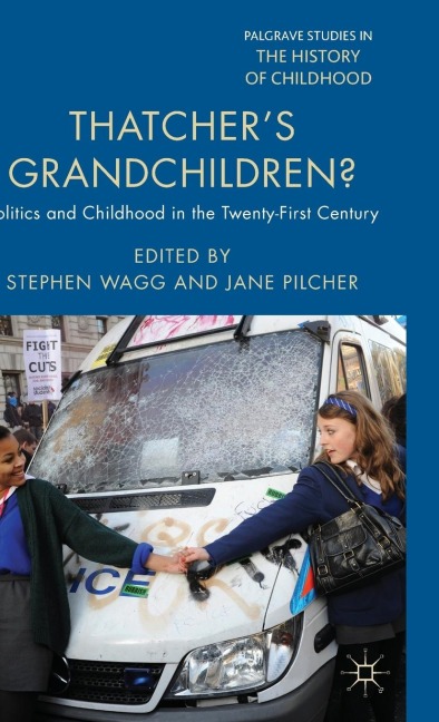 Thatcher's Grandchildren?: Politics and Childhood in the Twenty-First Century