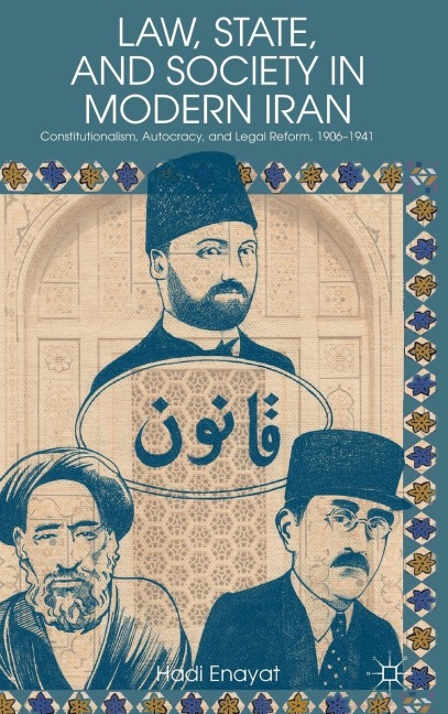 Law, State, and Society in Modern Iran: Constitutionalism, Autocracy, and Legal Reform, 1906-1941