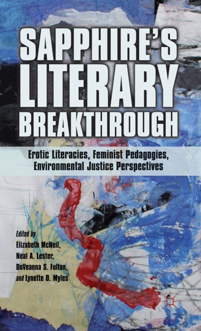 Sapphire’s Literary Breakthrough Erotic Literacies, Feminist Pedagogies, Environmental Justice Perspectives
