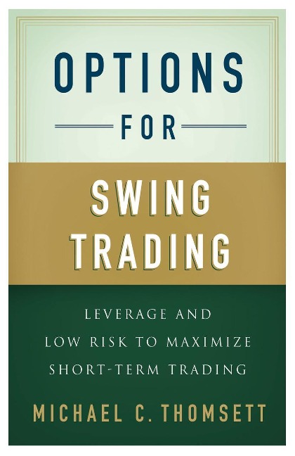 Options for Swing Trading: Leverage and Low Risk to Maximize Short-Term Trading