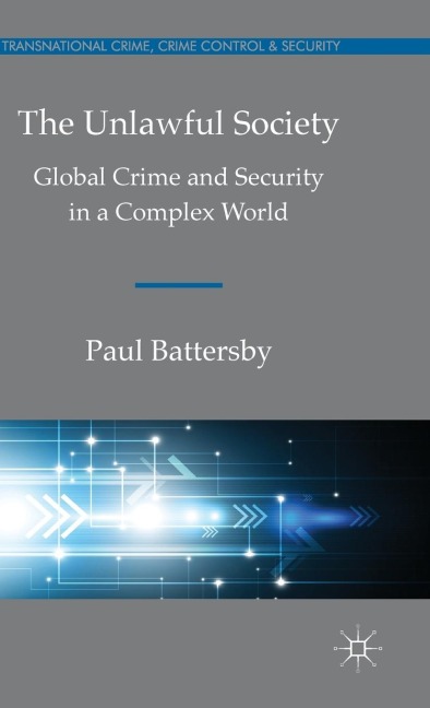 The Unlawful Society: Global Crime and Security in a Complex World
