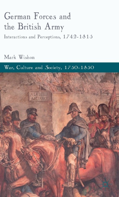 German Forces and the British Army: Interactions and Perceptions, 1742-1815