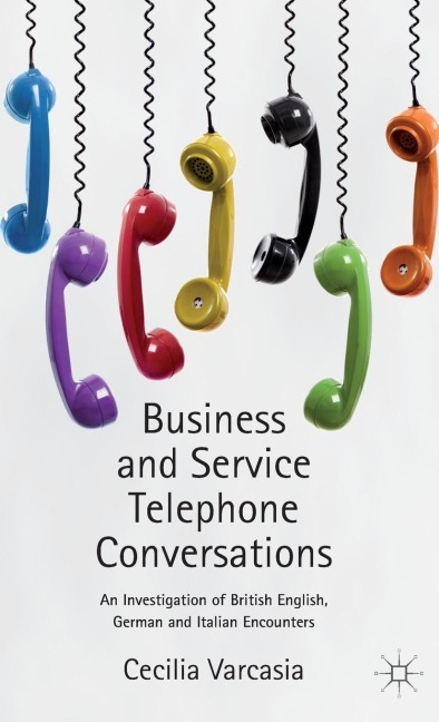 Business and Service Telephone Conversations: An Investigation of British English, German and Italian Encounters