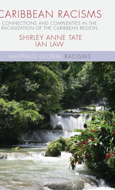 Caribbean Racisms: Connections and Complexities in the Racialization of the Caribbean Region
