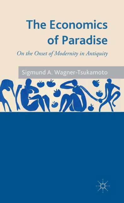The Economics of Paradise: On the Onset of Modernity in Antiquity
