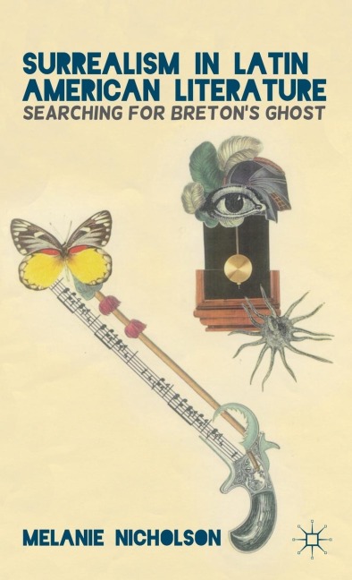 Surrealism in Latin American Literature: Searching for Bretons Ghost