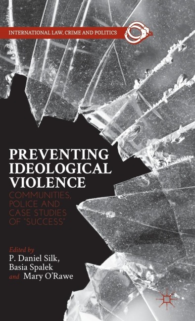 Preventing Ideological Violence: Communities, Police and Case Studies of "success"