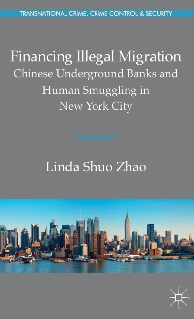 Financing Illegal Migration: Chinese Underground Banks and Human Smuggling in New York City