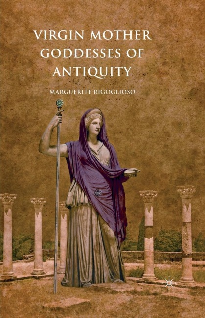 Virgin Mother Goddesses of Antiquity