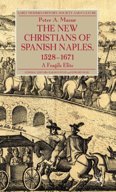 The New Christians of Spanish Naples 1528-1671: A Fragile Elite