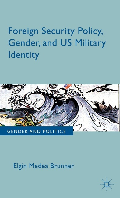 Foreign Security Policy, Gender, and Us Military Identity