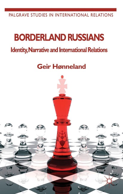 Borderland Russians: Identity, Narrative and International Relations