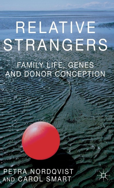 Relative Strangers: Family Life, Genes and Donor Conception
