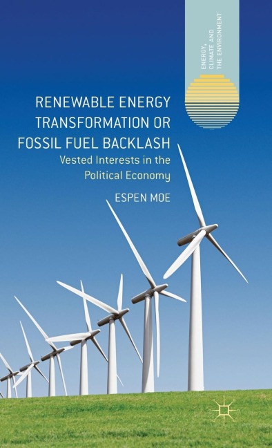 Renewable Energy Transformation or Fossil Fuel Backlash: Vested Interests in the Political Economy