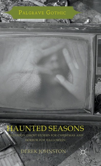 Haunted Seasons: Television Ghost Stories for Christmas and Horror for Halloween