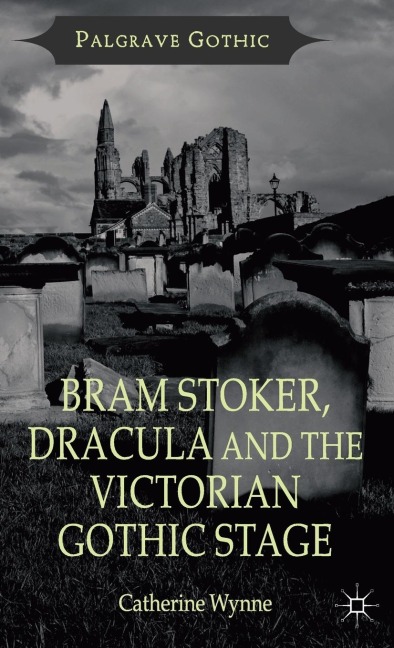 Bram Stoker, Dracula and the Victorian Gothic Stage
