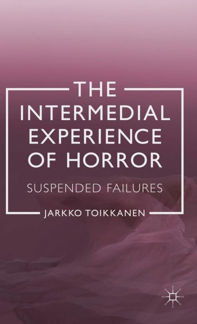 The Intermedial Experience of Horror: Suspended Failures