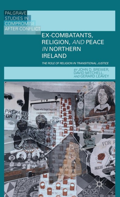 Ex-Combatants, Religion, and Peace in Northern Ireland: The Role of Religion in Transitional Justice