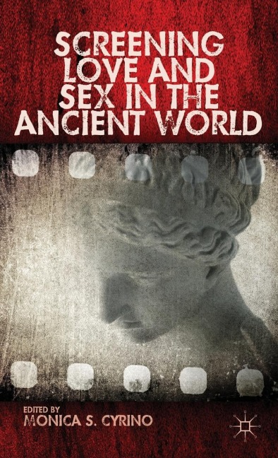 Screening Love and Sex in the Ancient World